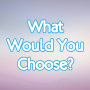 icon What Would You Choose